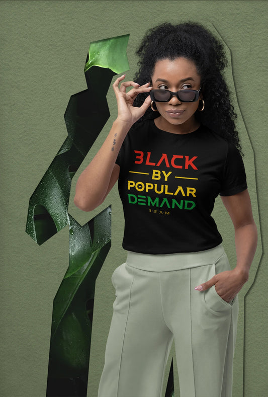 Black by Popular Demand – Black History Empowerment T-Shirt