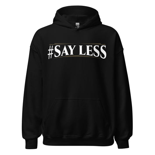 Sayless Hoodie
