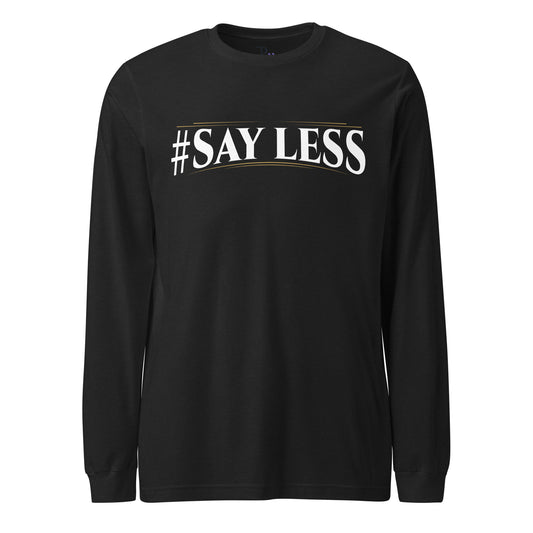 Sayless Long Sleeve Tee