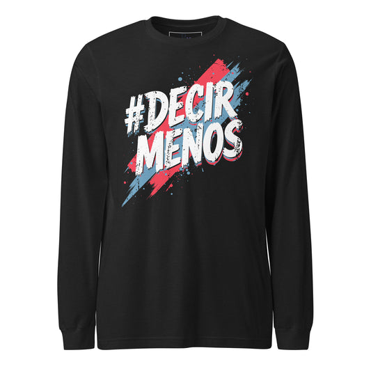 Decir Menos Long Sleeve Tee