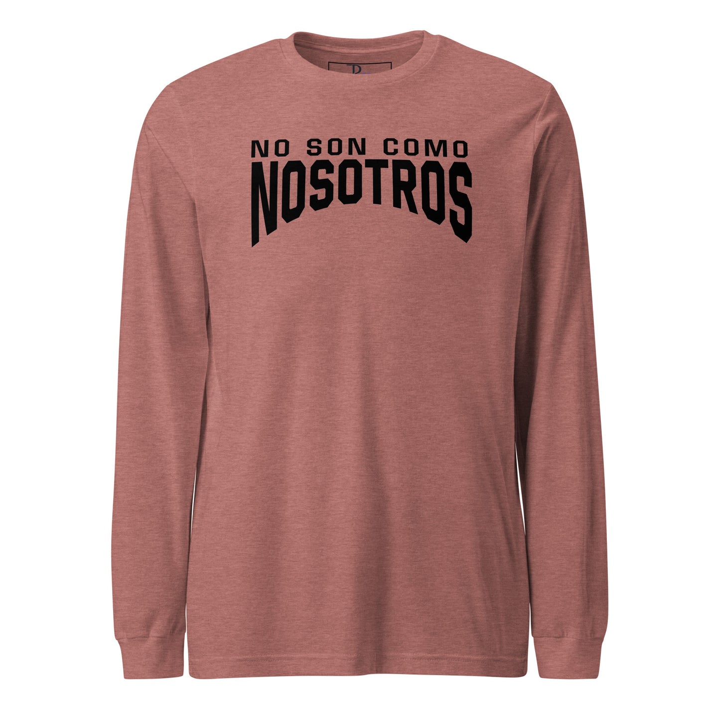 Non Son Como Nosotros Long Sleeve Tee