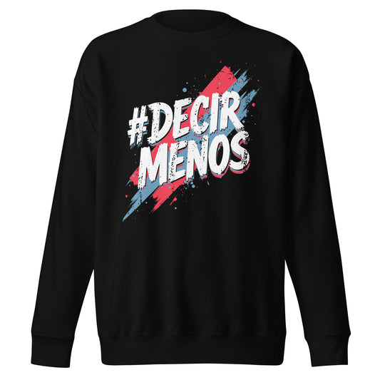 Decir Menos Sweatshirt