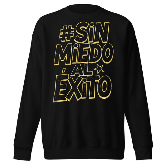 Sin Miedo Al Exito Sweatshirt