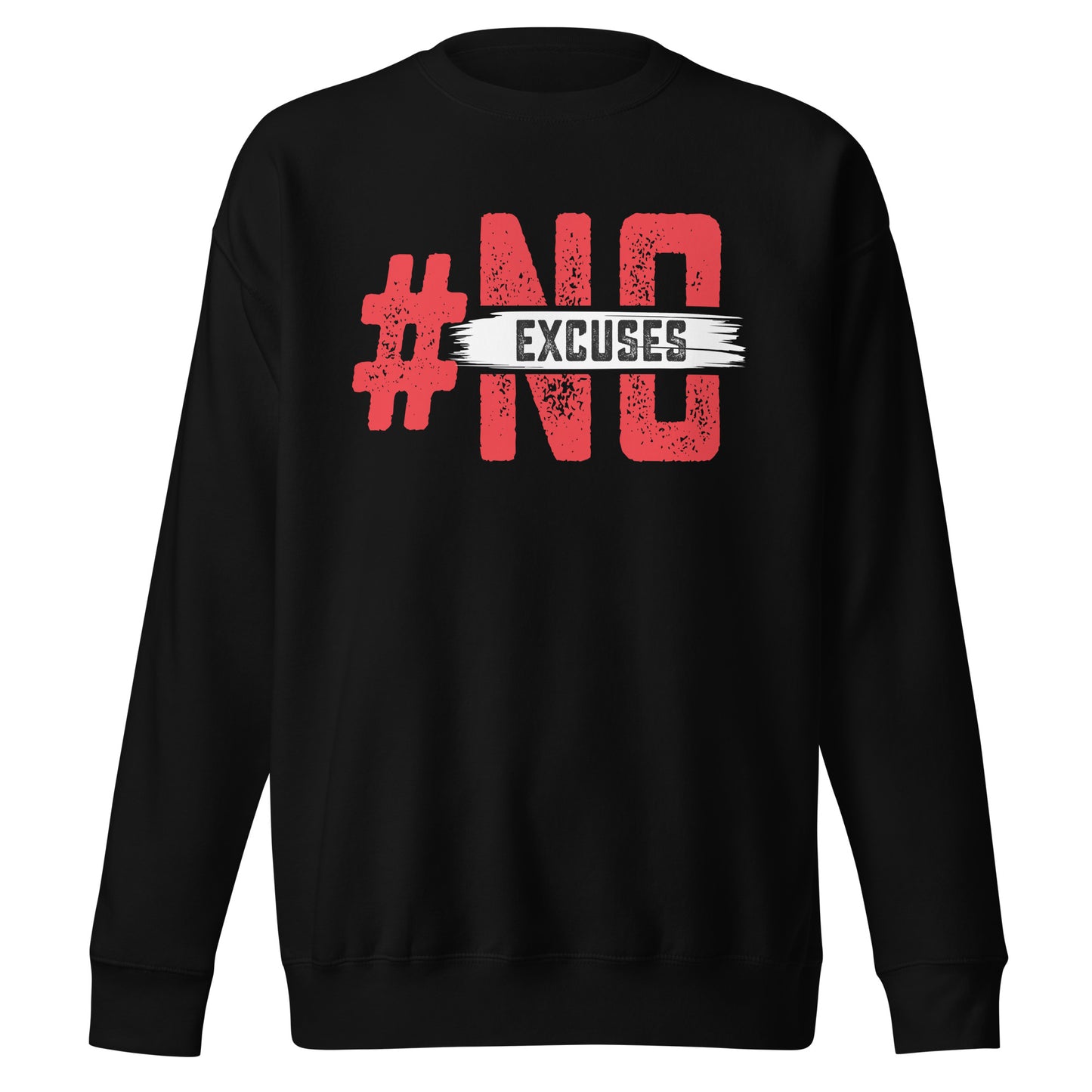 No Excuses Sweatshirt