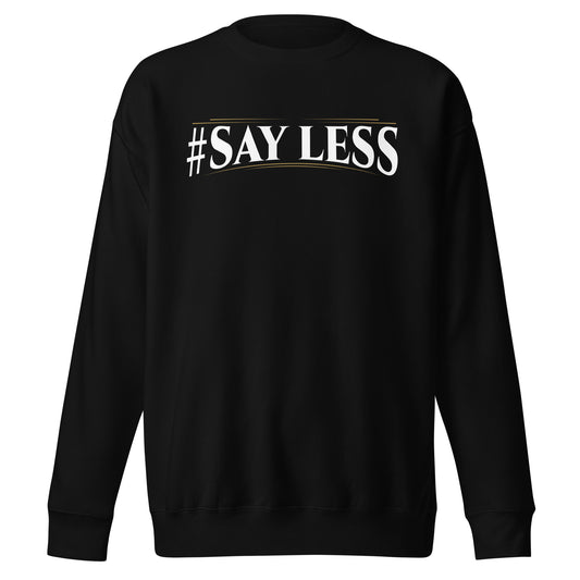 Sayless Sweatshirt