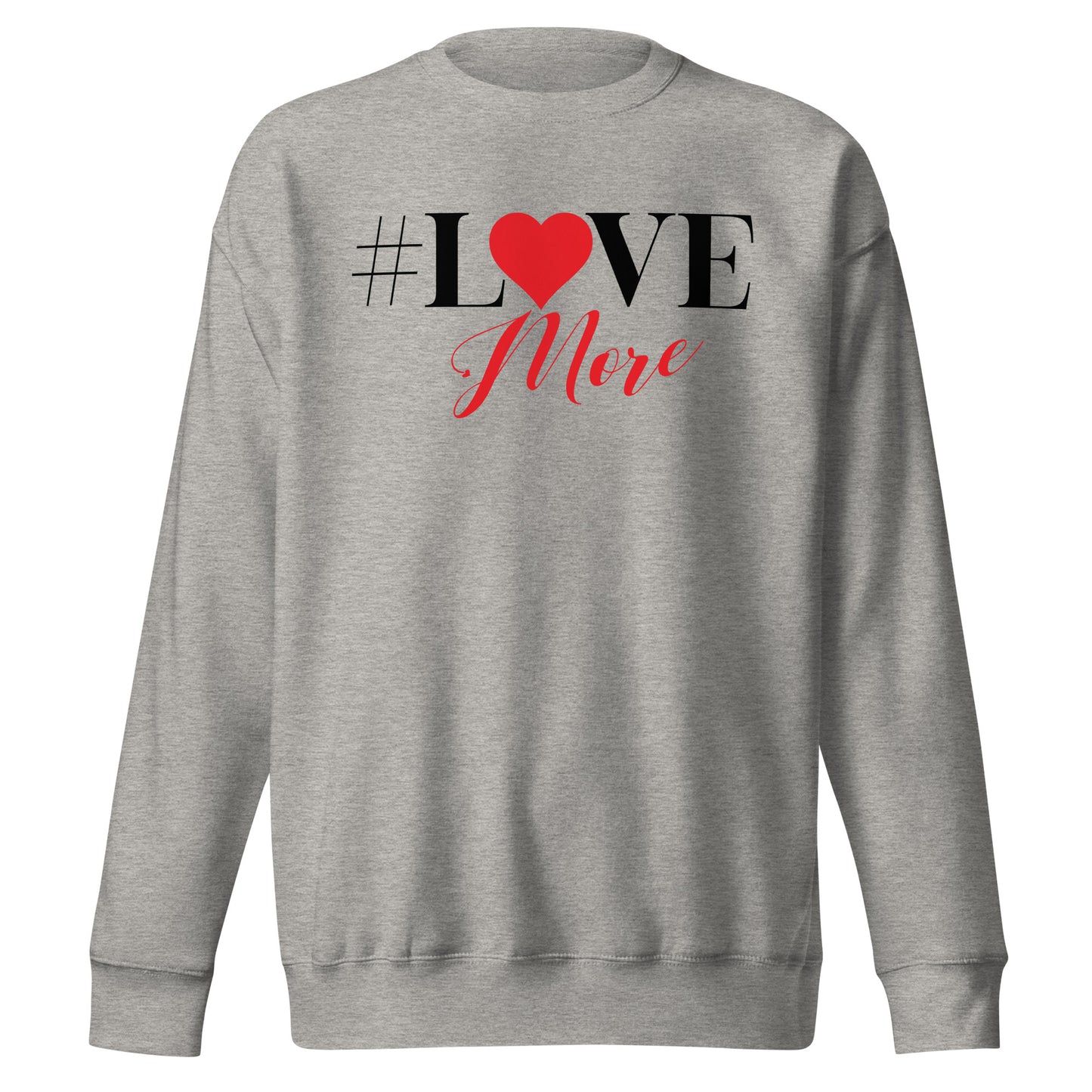 Love More Signature Sweatshirt