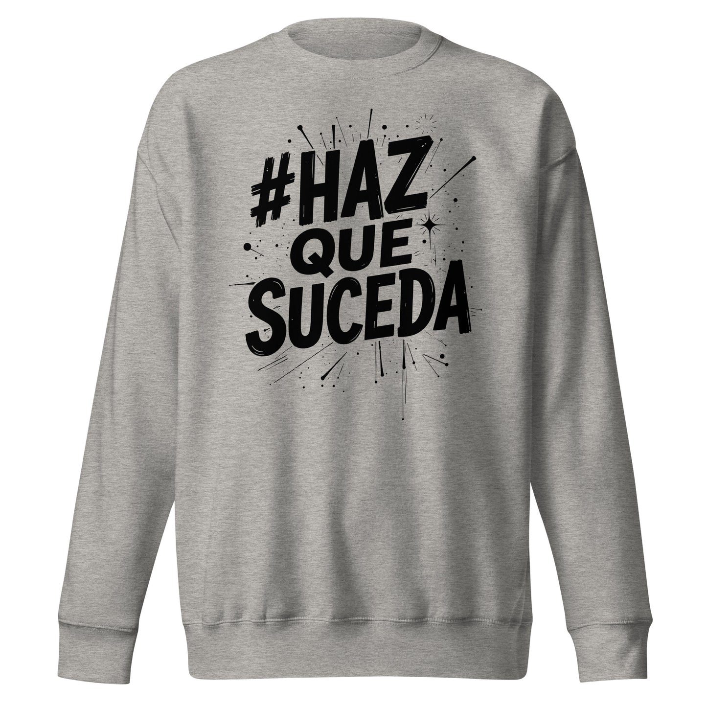 Haz Que Suceda Signature Sweatshirt