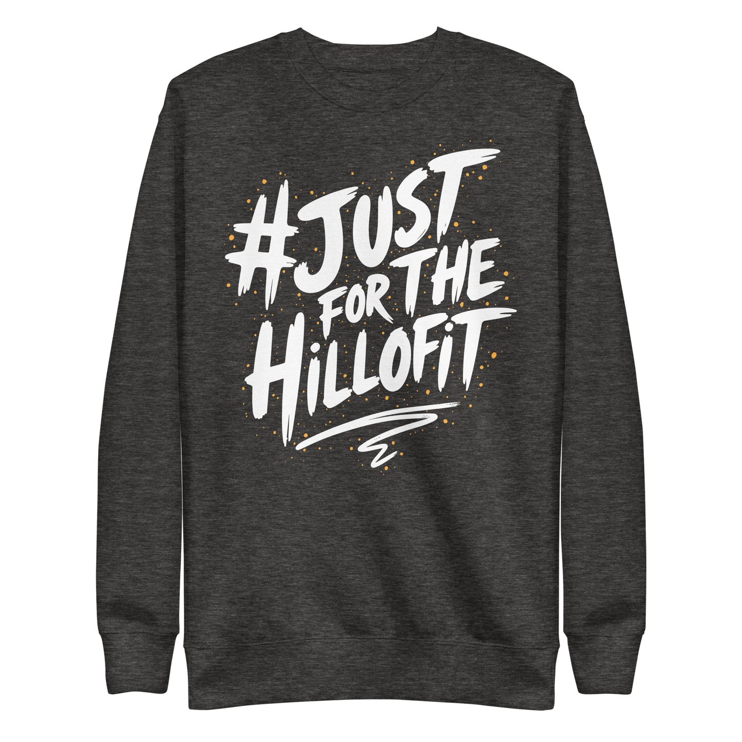 Just Hillofit Premium Sweatshirt
