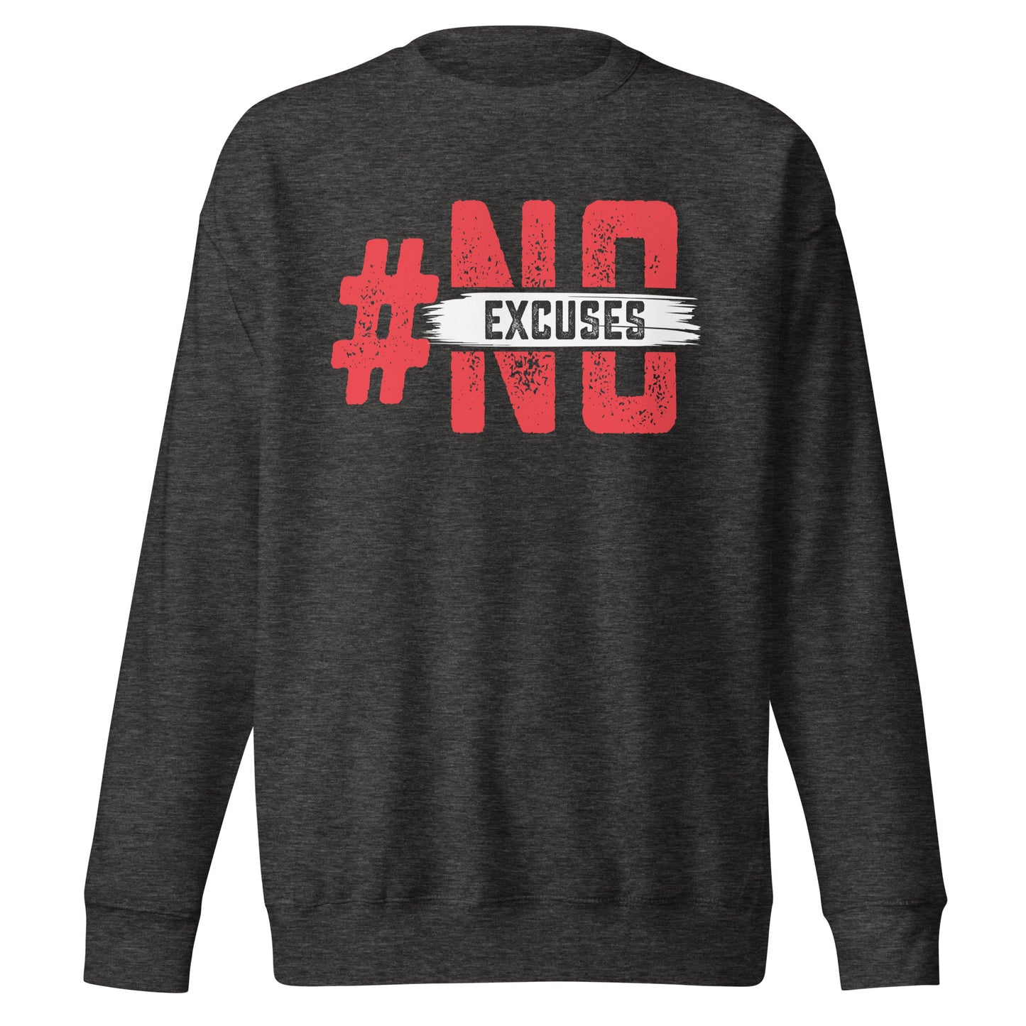No Excuses Sweatshirt