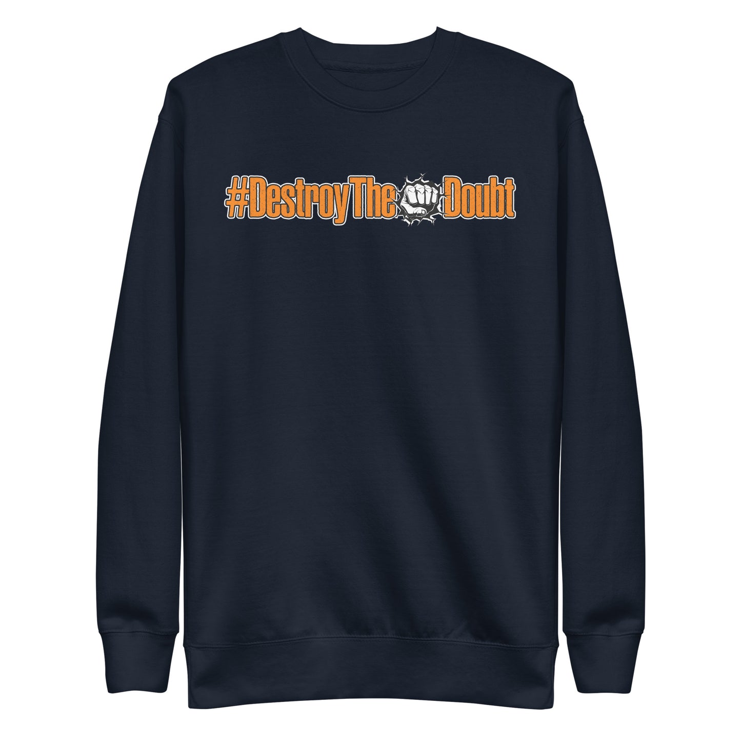 Destroy The Doubt Premium Sweatshirt