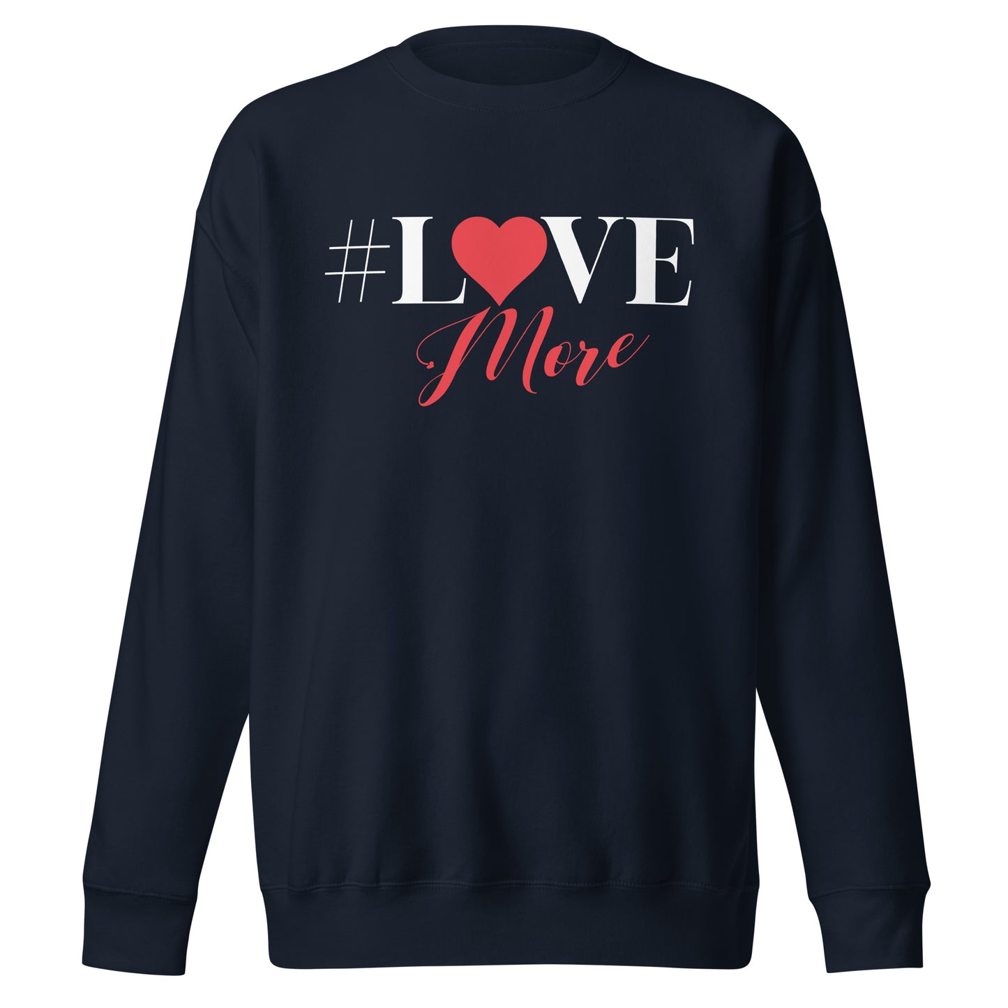 Love More Sweatshirt