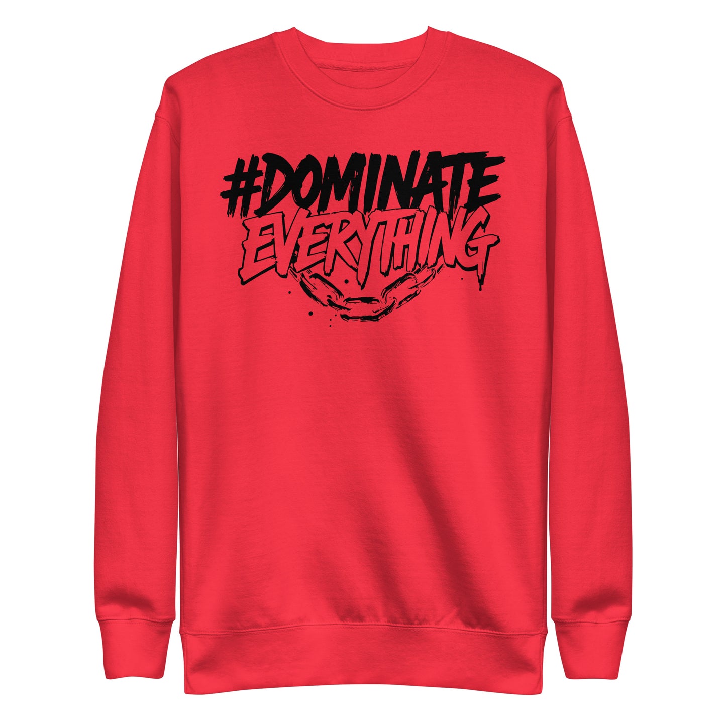 Dominate Everything Signature Premium Sweatshirt