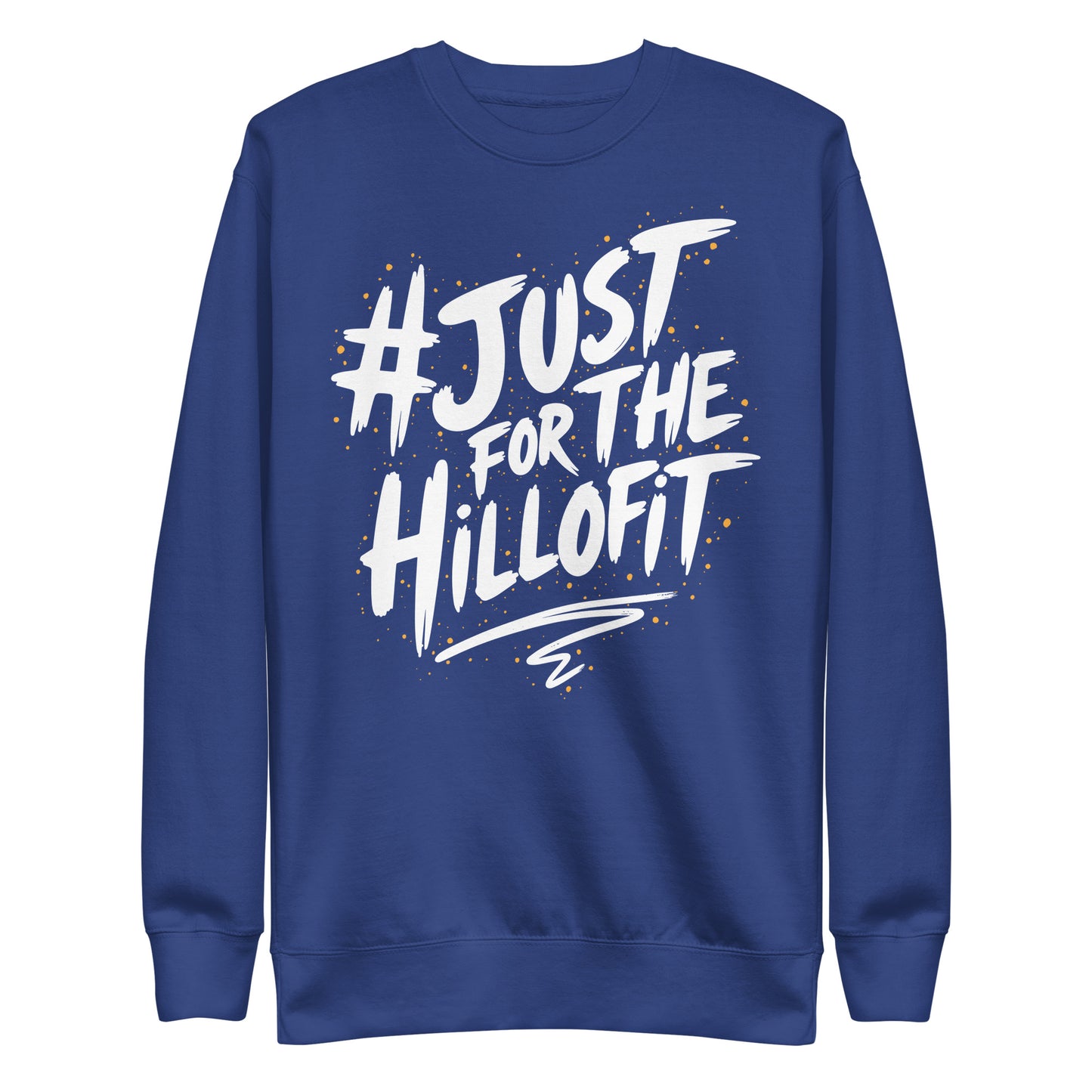 Just Hillofit Premium Sweatshirt