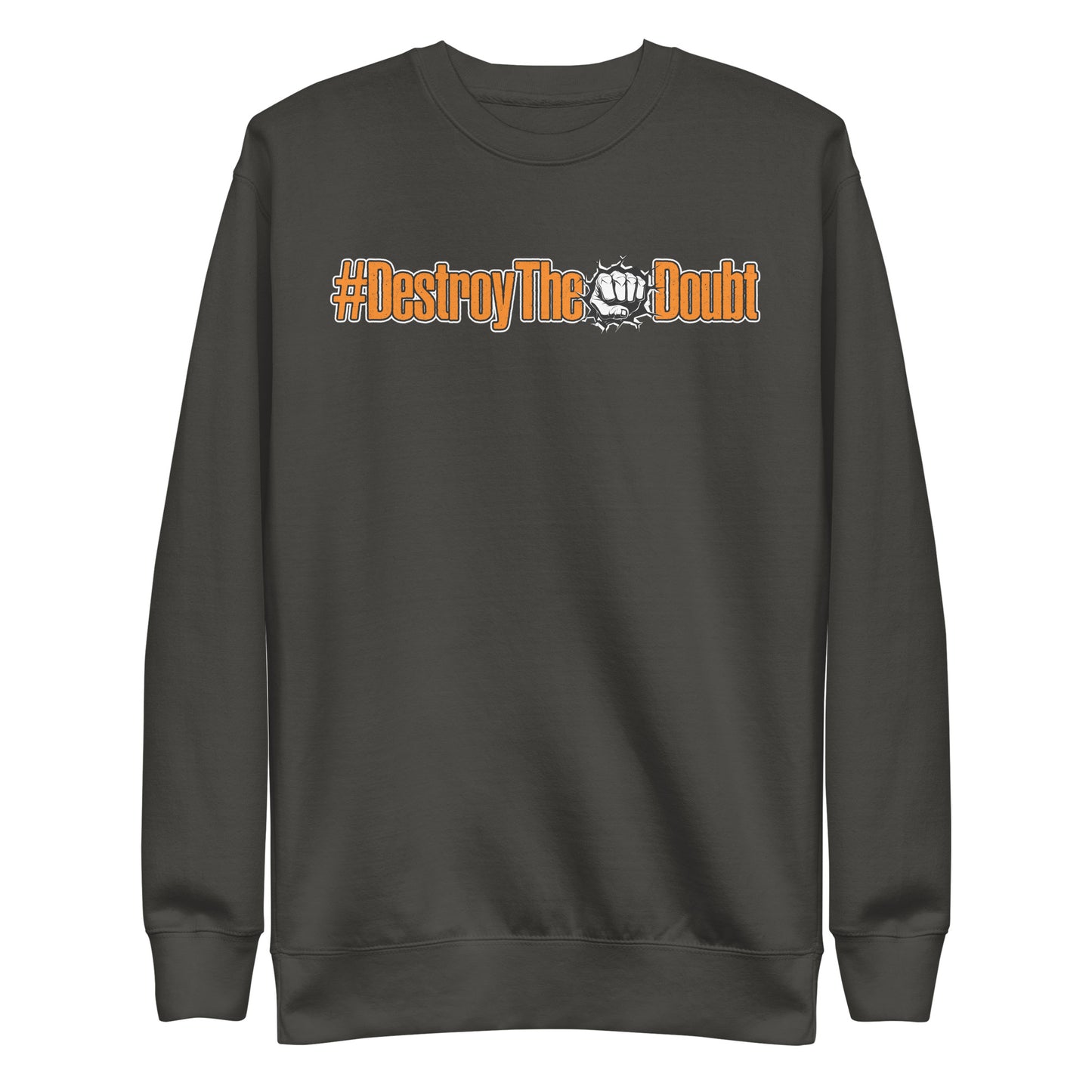 Destroy The Doubt Premium Sweatshirt