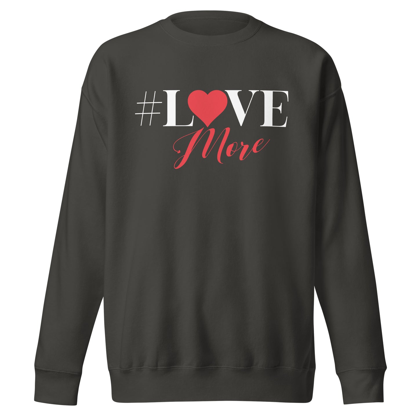 Love More Sweatshirt