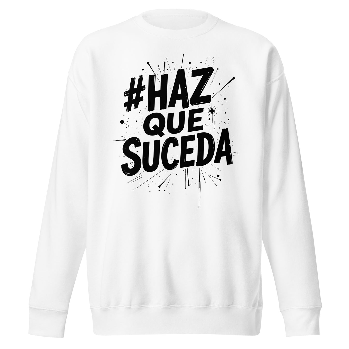 Haz Que Suceda Signature Sweatshirt