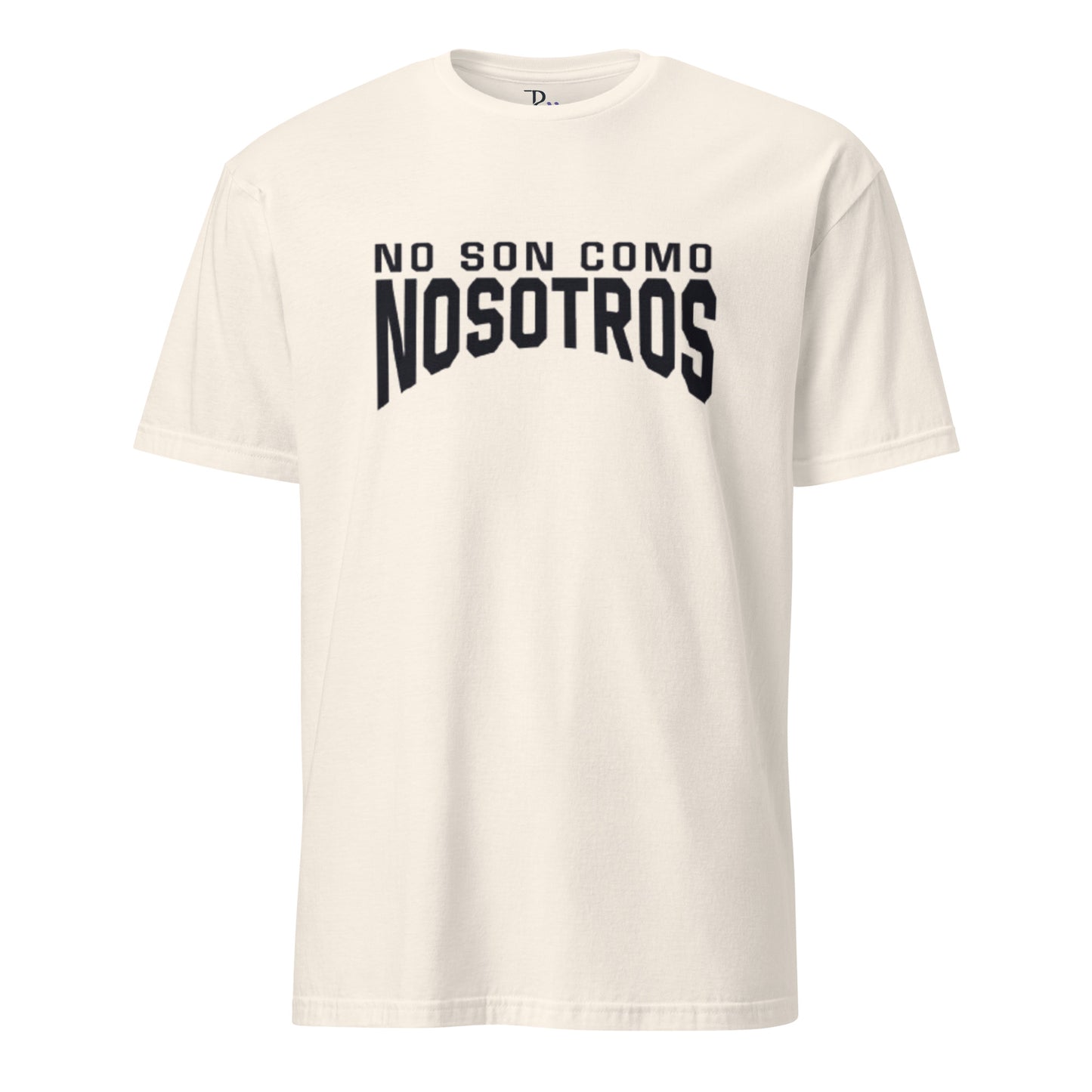 Non Son Como Nosotros Short Sleeve Tee