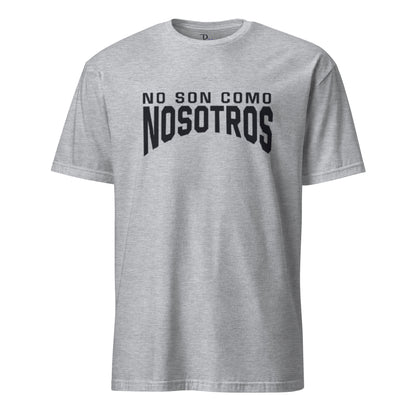Non Son Como Nosotros Short Sleeve Tee