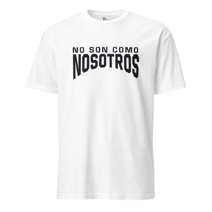 Non Son Como Nosotros Short Sleeve Tee