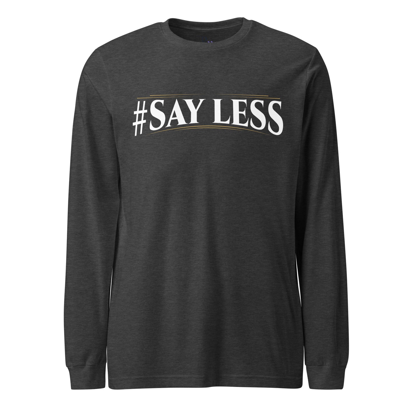 Sayless Long Sleeve Tee