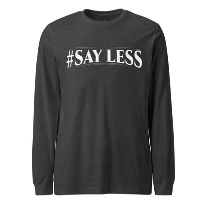 Sayless Long Sleeve Tee