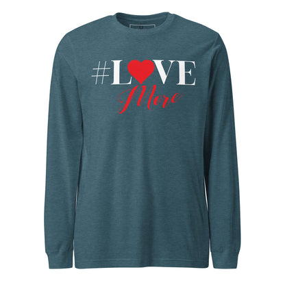 Love More Long Sleeve Tee