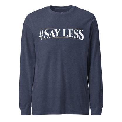 Sayless Long Sleeve Tee