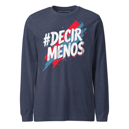 Decir Menos Long Sleeve Tee