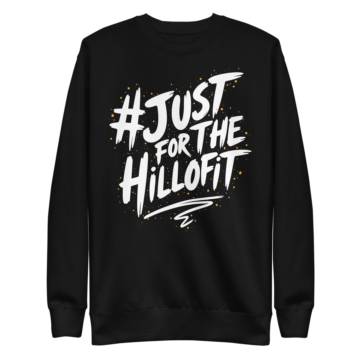 Just Hillofit Premium Sweatshirt