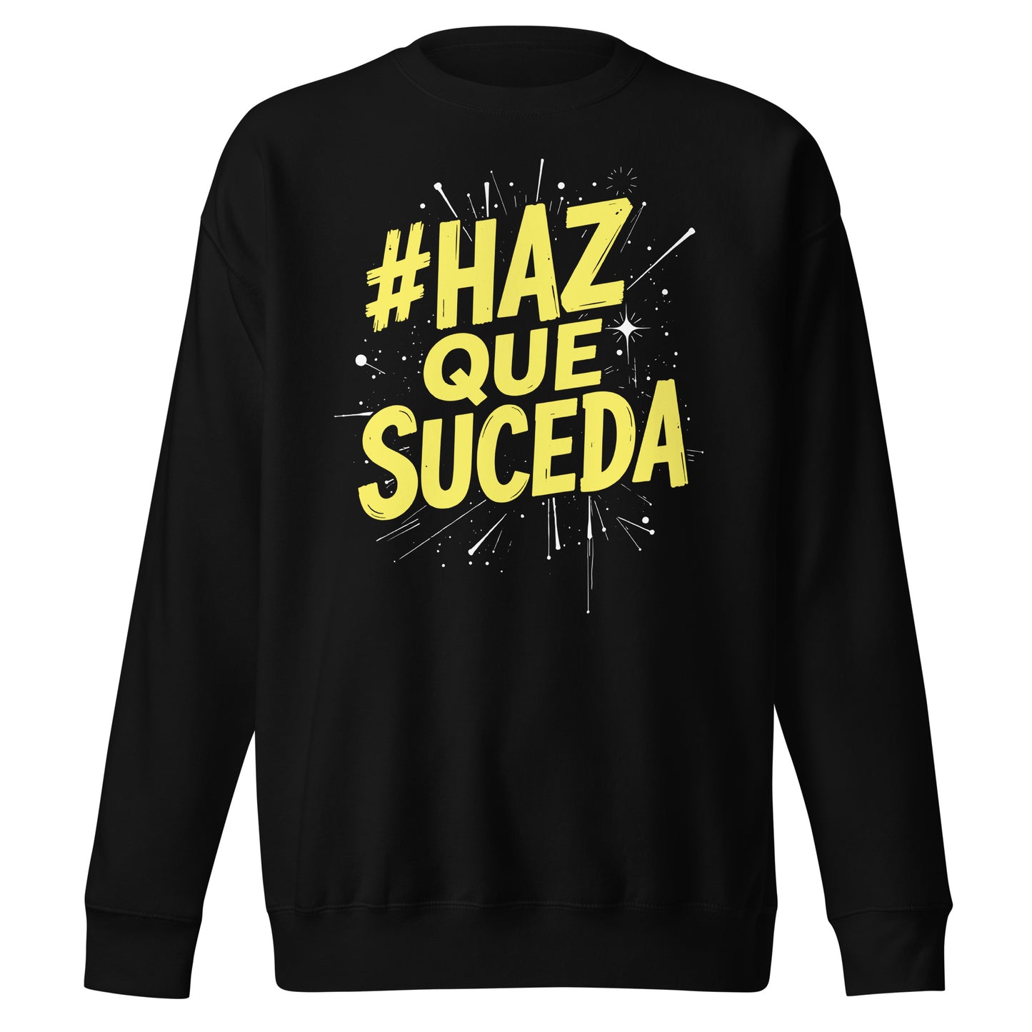 Haz Que Suceda Sweatshirt