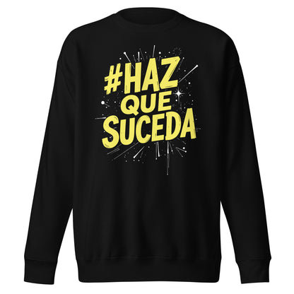 Haz Que Suceda Sweatshirt