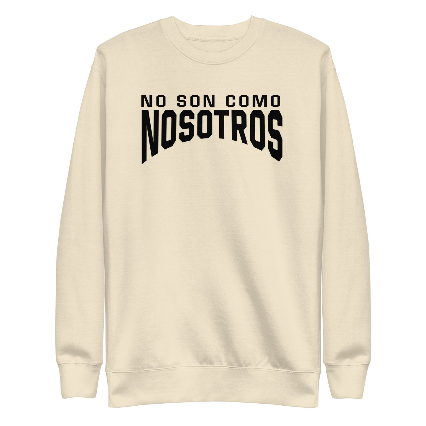 Non Son Como Nosotros Sweatshirt
