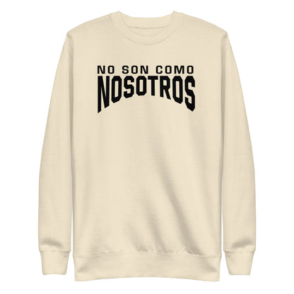 Non Son Como Nosotros Sweatshirt