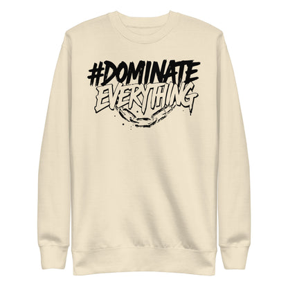 Dominate Everything Signature Premium Sweatshirt