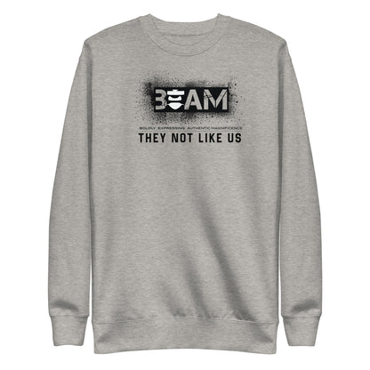 Beam They Not Like Us Sweatshirt