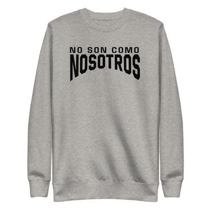 Non Son Como Nosotros Sweatshirt