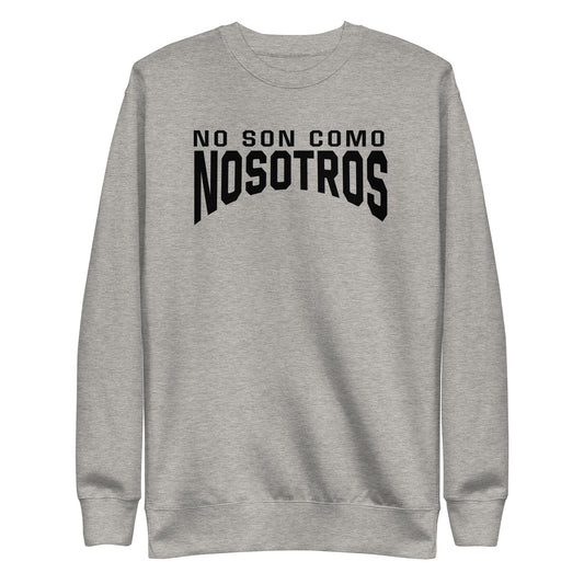 Non Son Como Nosotros Sweatshirt