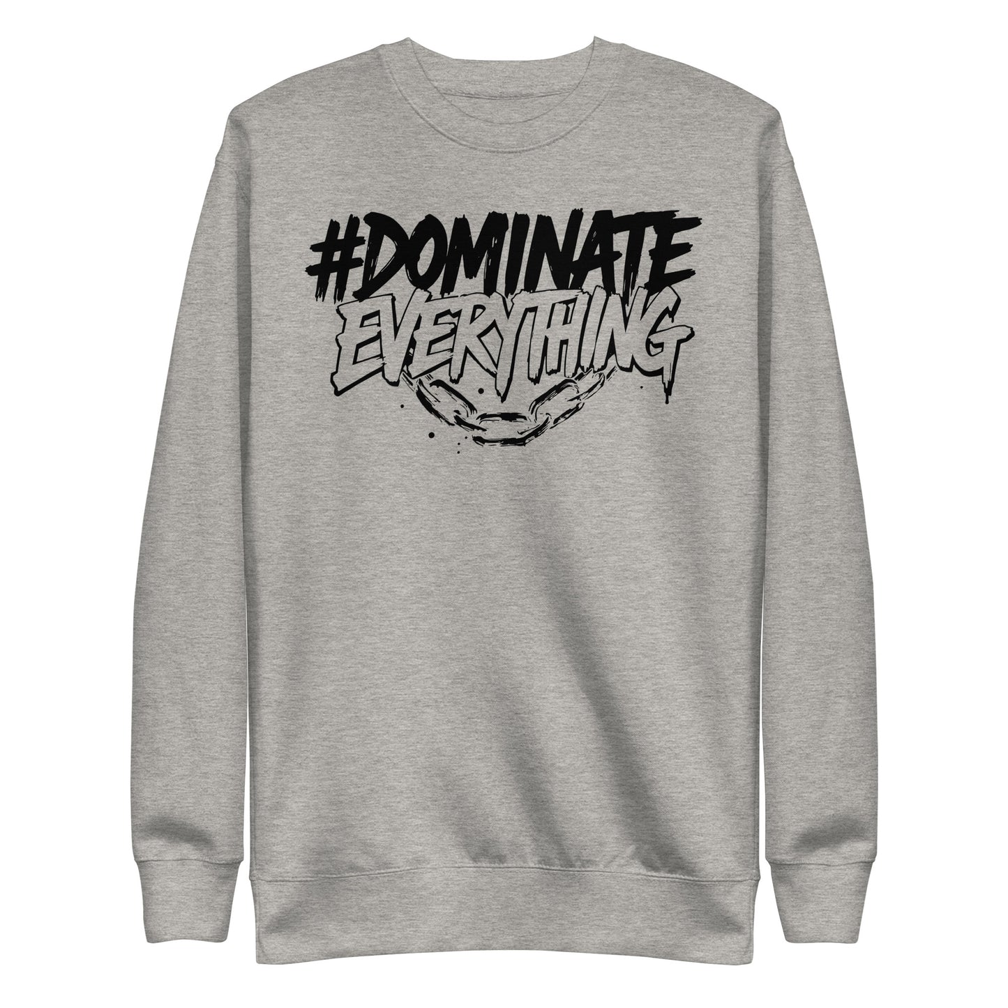 Dominate Everything Signature Premium Sweatshirt