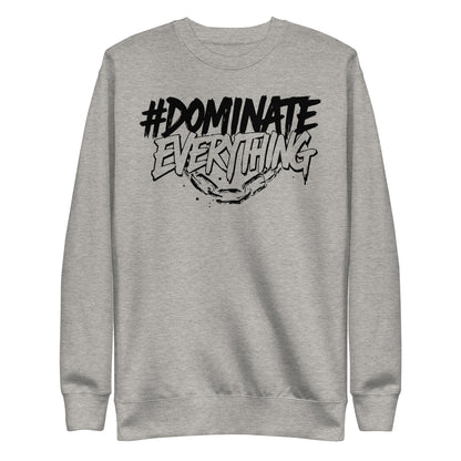 Dominate Everything Signature Premium Sweatshirt