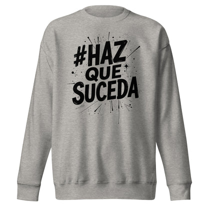 Haz Que Suceda Signature Sweatshirt
