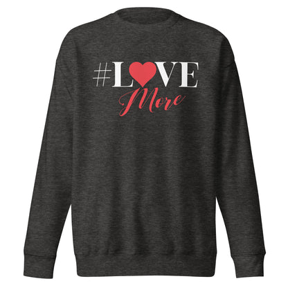 Love More Sweatshirt