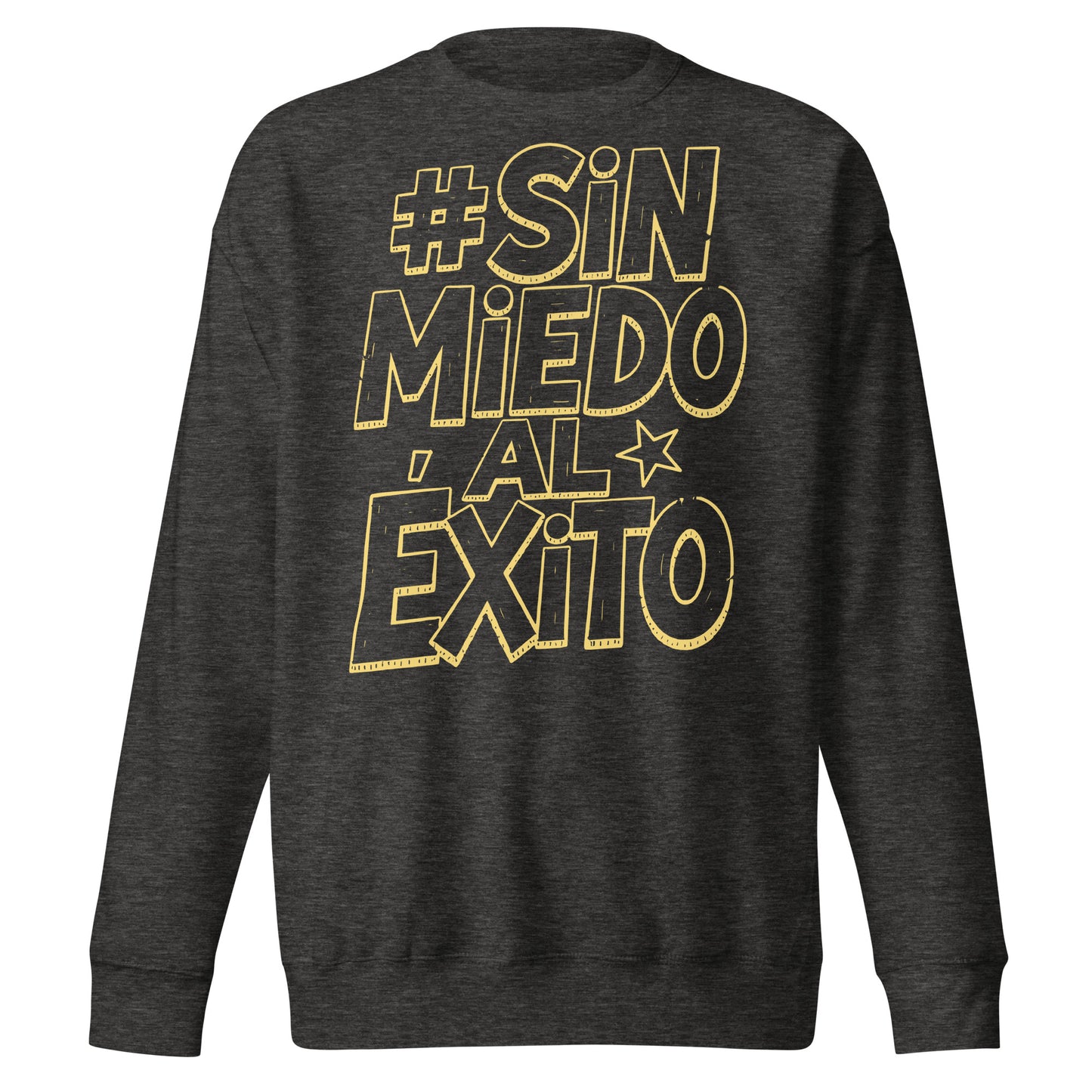 Sin Miedo Al Exito Sweatshirt