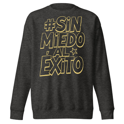 Sin Miedo Al Exito Sweatshirt
