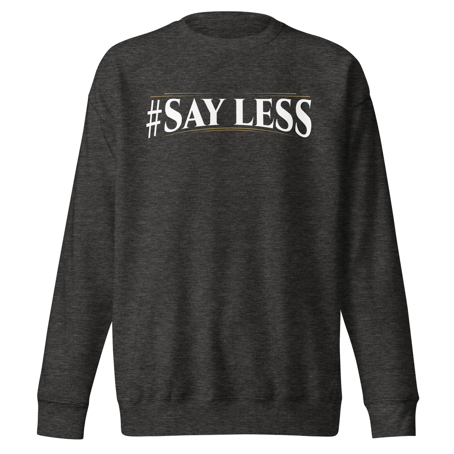 Sayless Sweatshirt