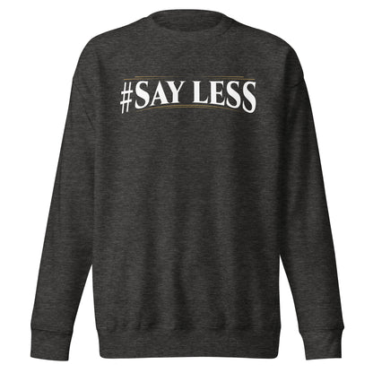 Sayless Sweatshirt