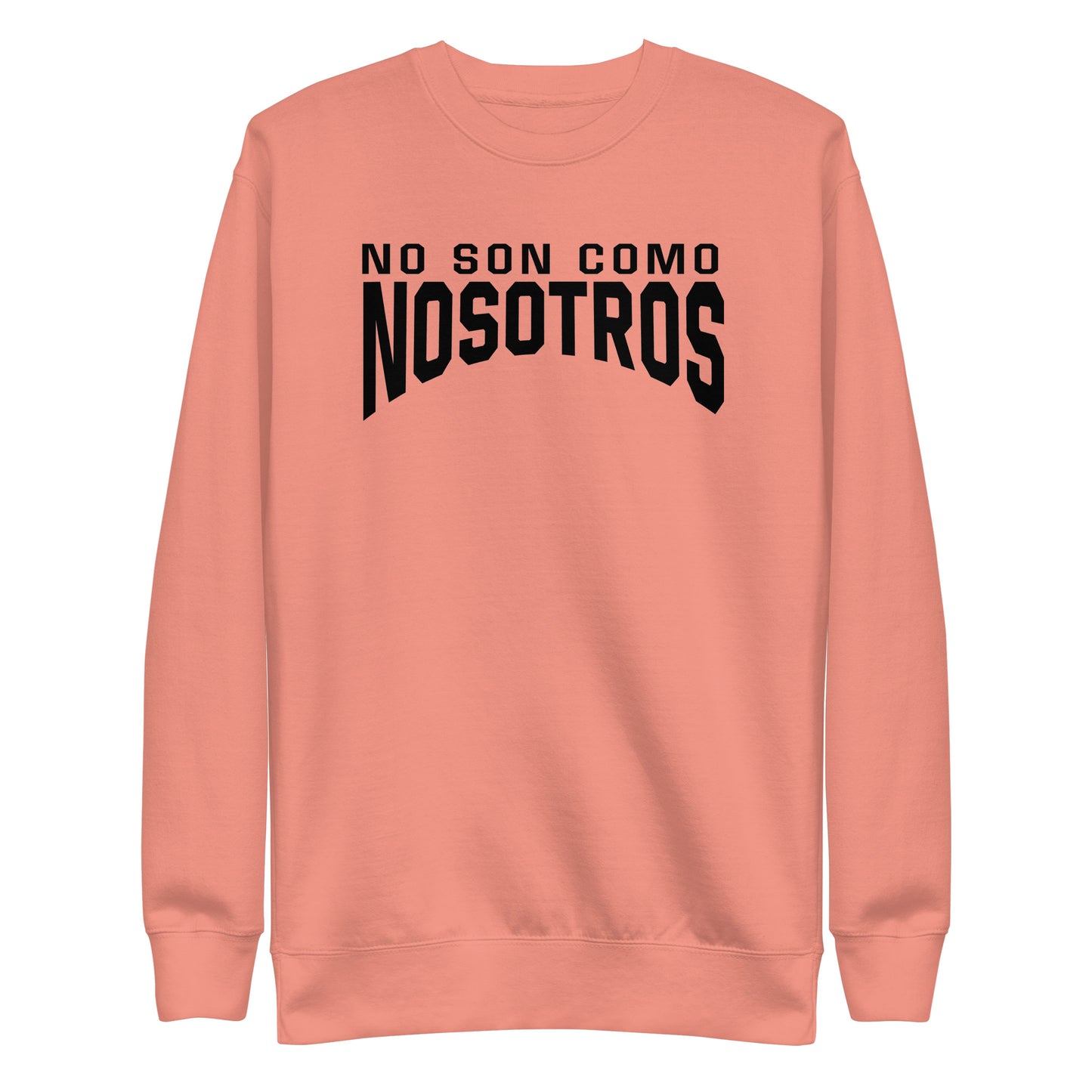 Non Son Como Nosotros Sweatshirt