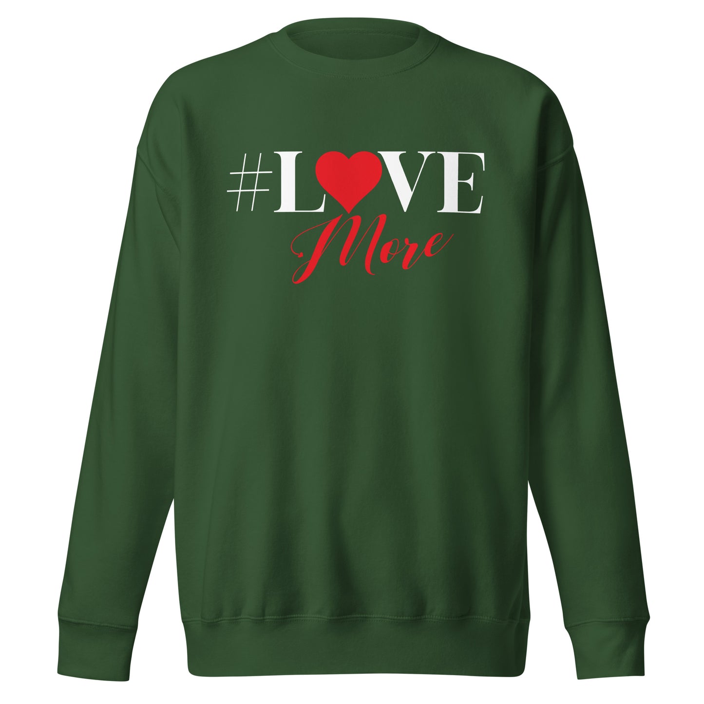 Love More Sweatshirt