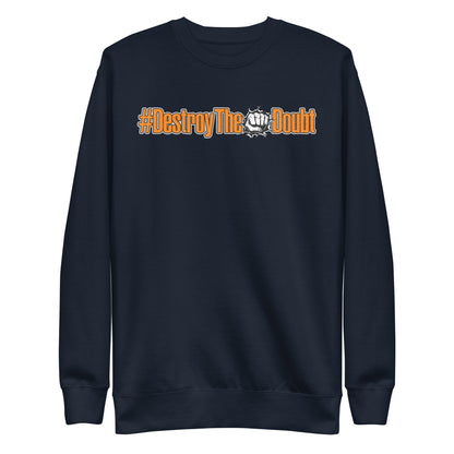 Destroy The Doubt Premium Sweatshirt