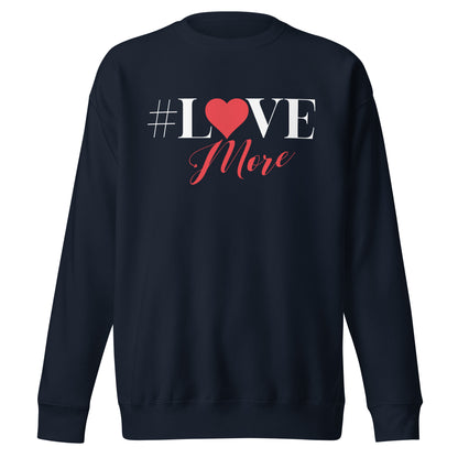 Love More Sweatshirt