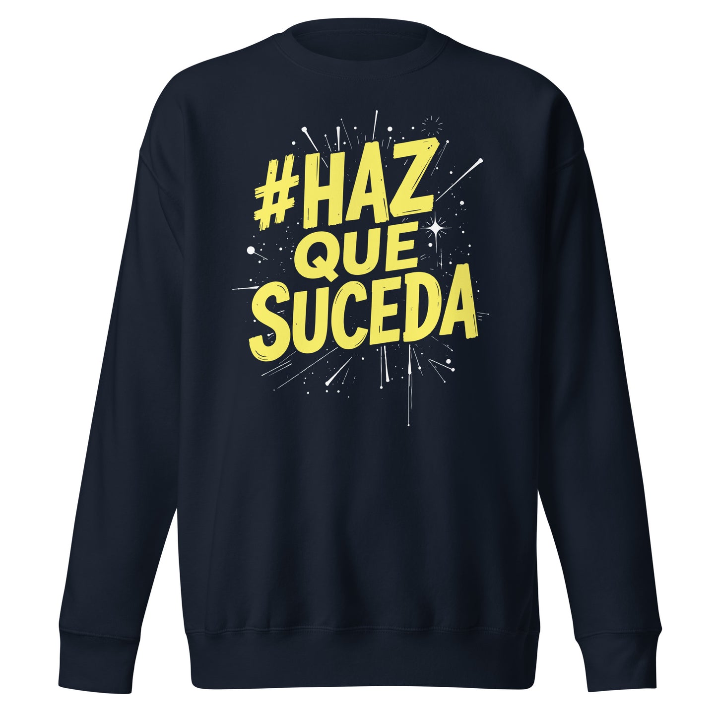 Haz Que Suceda Sweatshirt